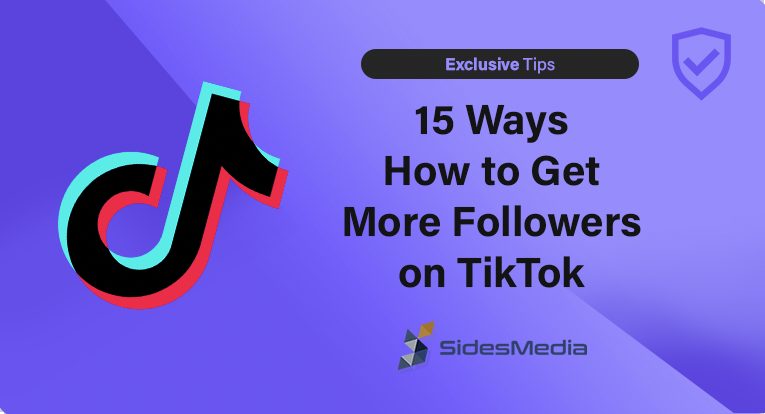 How to Get More Followers on TikTok: 15 Ways