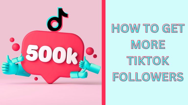 The Best 8 Ways: How to Get More TikTok Followers Fast