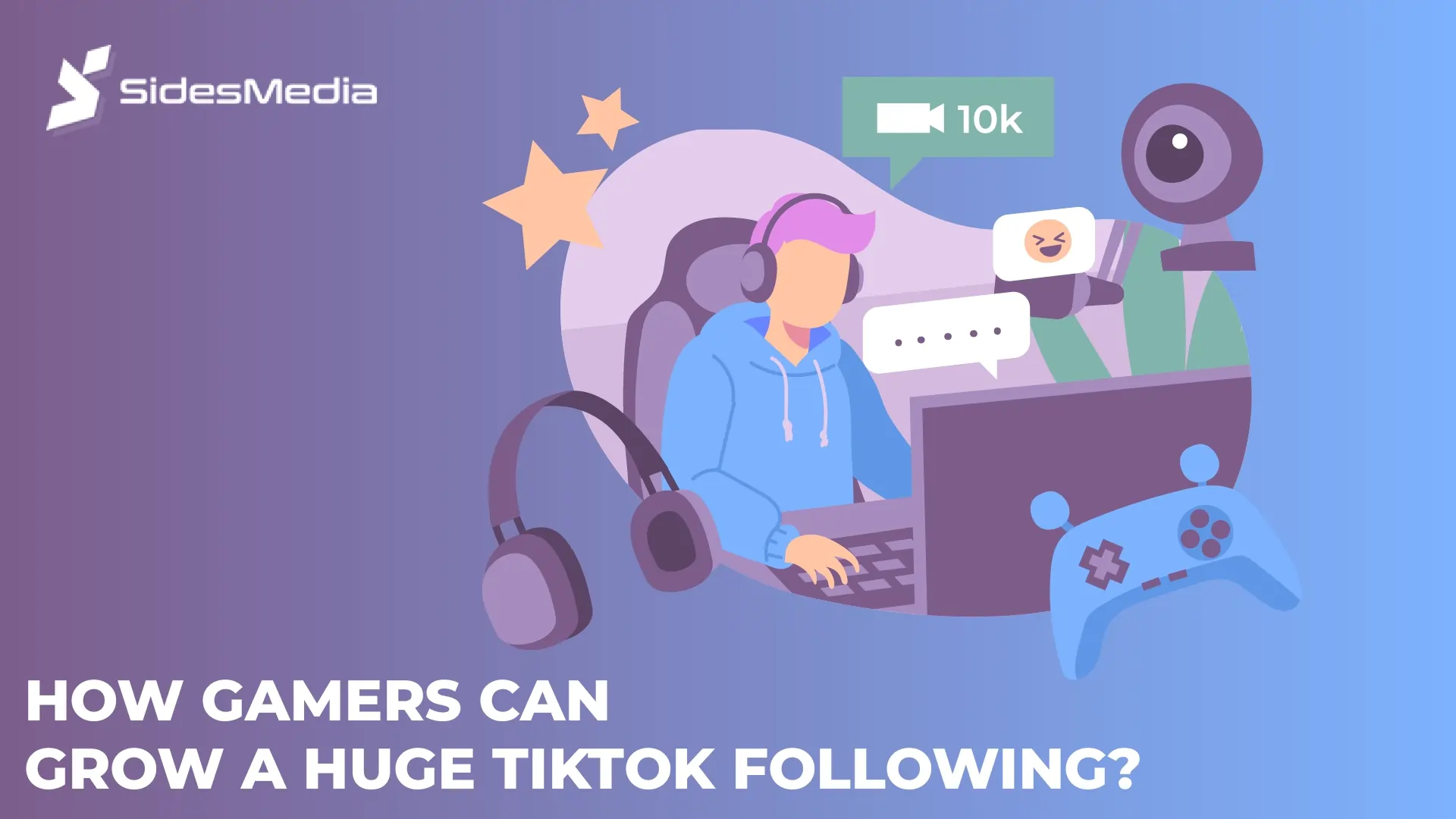 How Gamers Can Grow a Huge TikTok Following?
