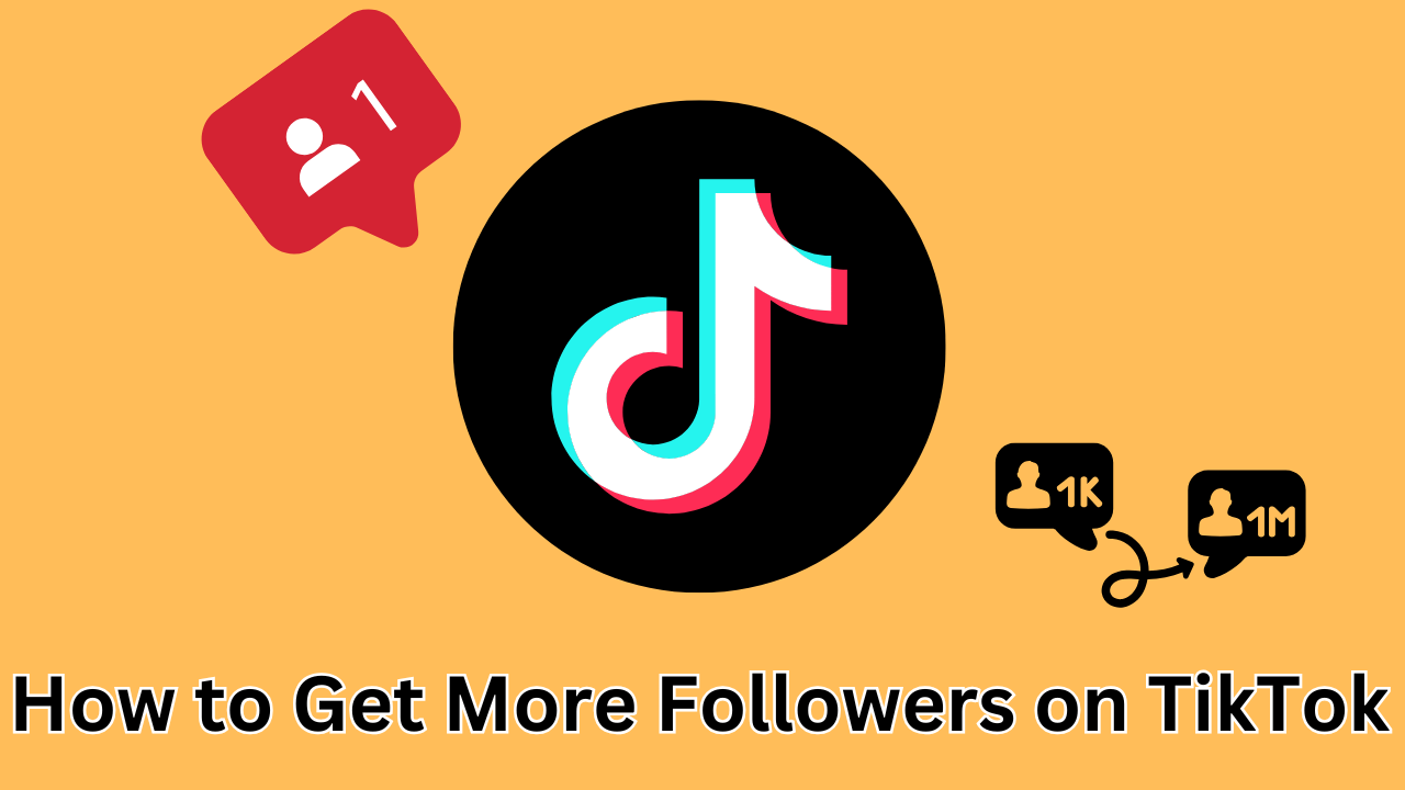 How to Get More Followers on TikTok: 15 Ways